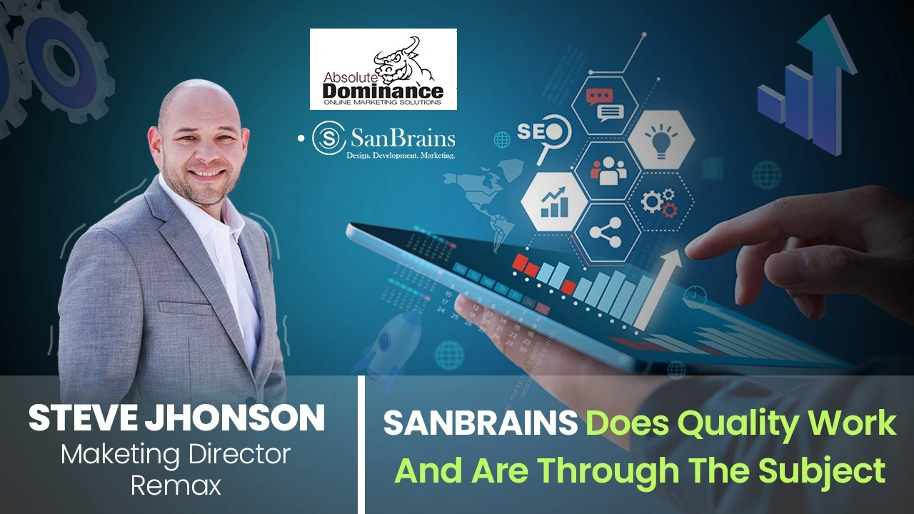 Steve Johnson, Marketing Director at REMAX, endorses Sanbrains, a digital marketing agency known for quality work and expertise